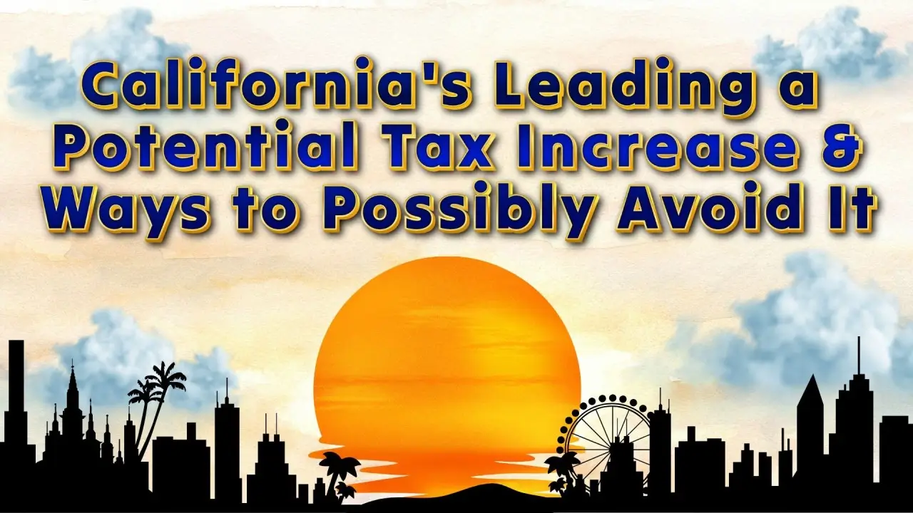 California’s Leading a Potential Tax Increase & Ways to Possibly Avoid It