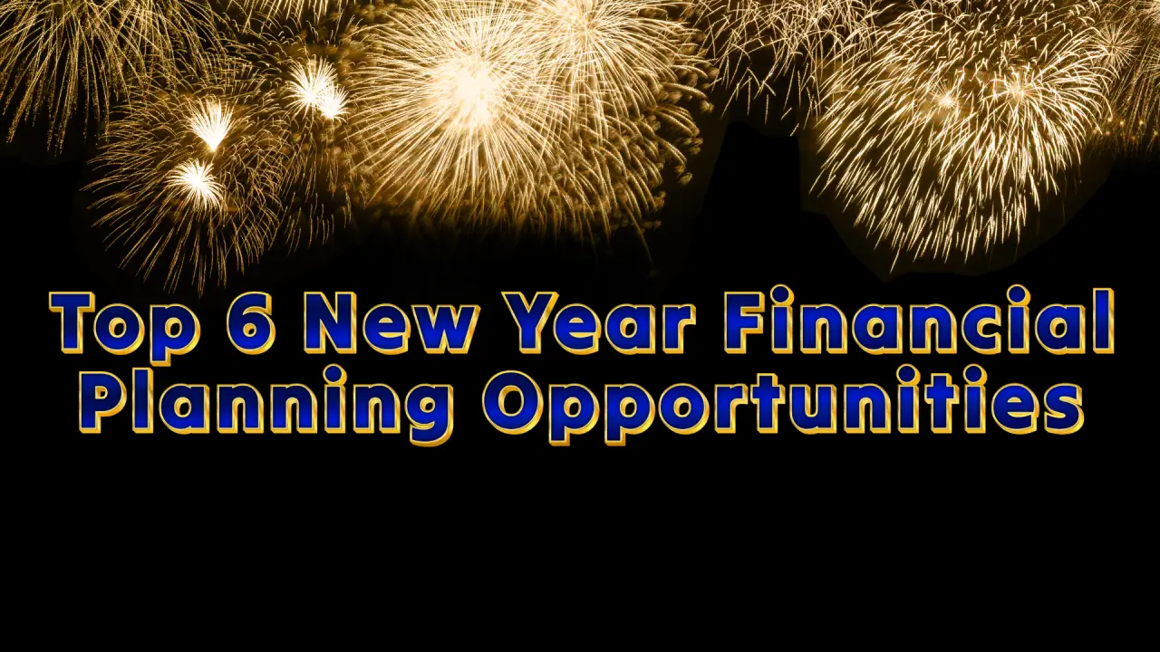 Top 6 New Year Financial Planning Opportunities
